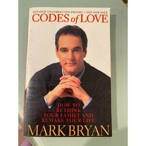 Codes Of Love By Mark Bryan - Advance Uncorrected Proofs - How To Rethink Your F
